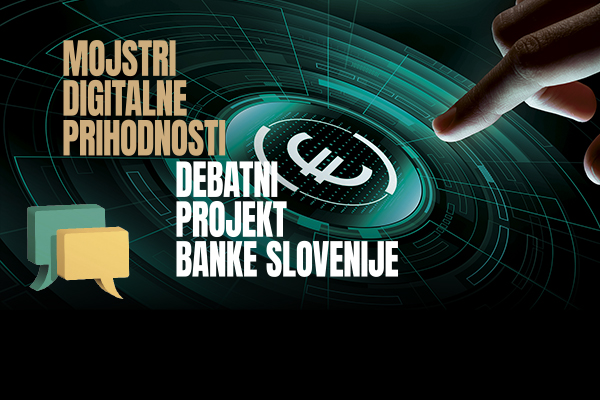 Mojstri digitalne prihodnosti – Debatni projekt Banke Slovenije
