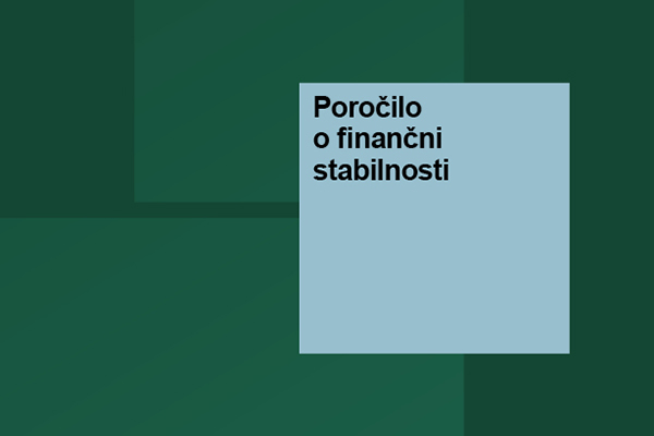 Poročilo o finančni stabilnosti: Finančni sistem v Sloveniji ostaja robusten; posamezna tveganja ostajajo povišana