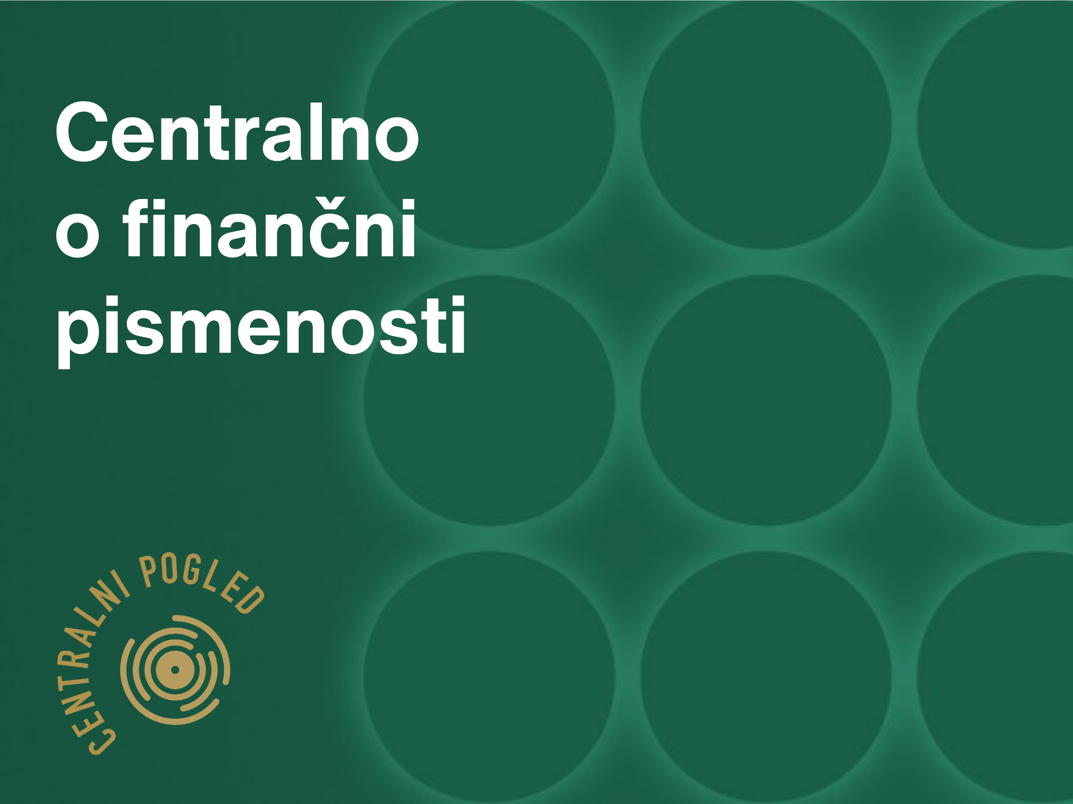 Napis Centralno o finančni pismenosti na zelenem ozadju z logotipom Centralni pogled